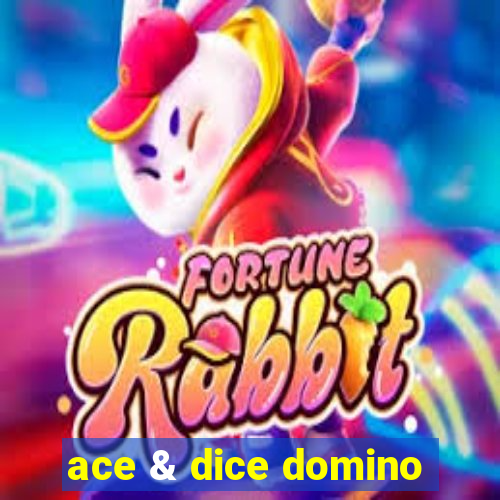 ace & dice domino